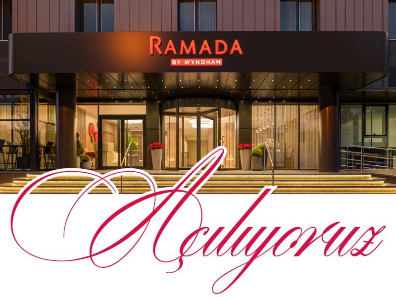 Ramada by Wyndham Düzce'nin Resmi Açılışına Davetlisiniz